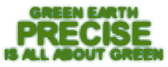GREEN EARTH PRECISE IS ALL ABOUT GREEN