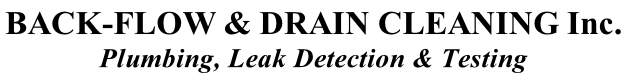 BACK-FLOW & DRAIN CLEANING Inc. Plumbing, Leak Detection & Testing